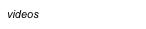 videos